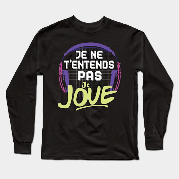 Je ne t'entends pas Je Joue cadeau Gamer Long Sleeve T-Shirt by Goodplan